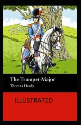 The Trumpet-Major Illustrated by Thomas Hardy