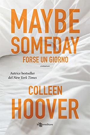 Maybe Someday. Forse un giorno by Colleen Hoover, Colleen Hoover