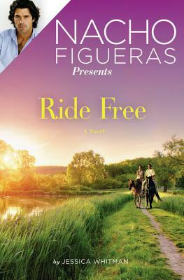 Ride Free by Jessica Whitman, Nacho Figueras