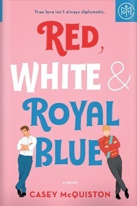 Red, White & Royal Blue by Casey McQuiston