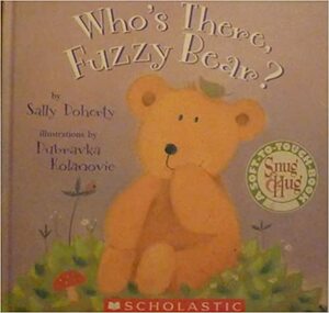 Who's There Fuzzy Bear? by Sally Doherty