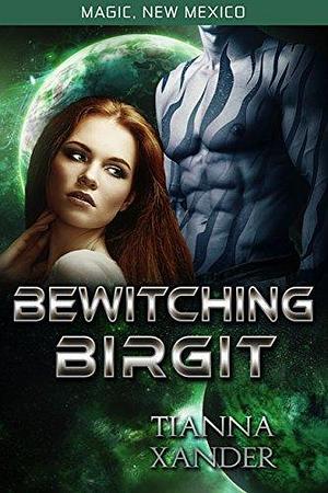 Bewitching Birgit: Zolon Warriors #1 by Tianna Xander, Tianna Xander