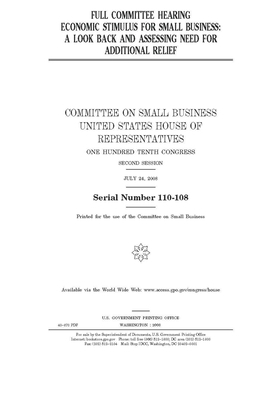 Full committee hearing on economic stimulus for small business: a look back and assessing need for additional relief by House Committee on Small Busine (house), United S. Congress, United States House of Representatives