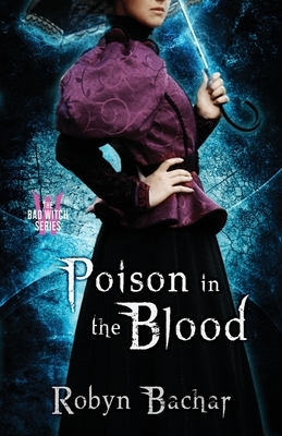 Poison in the Blood by Robyn Bachar