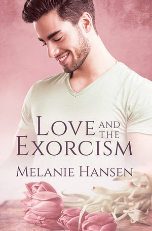 Love and the Exorcism by Melanie Hansen