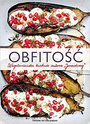 Obfitosc Wegetarianska kuchnia autora Jerozolimy by Yotam Ottolenghi