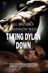 Taking Dylan Down by L.L. Brooks, Shannon West