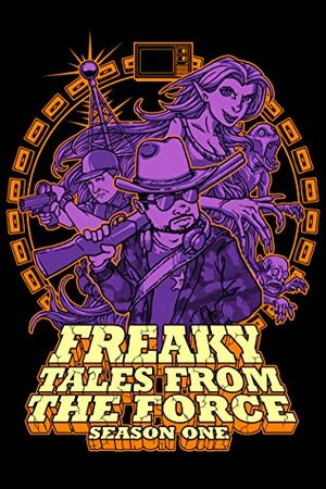 Freaky Tales From the Force: Season One by Jared Collins, Jonathan Raab, S.L. Edwards, Charles J. Martin