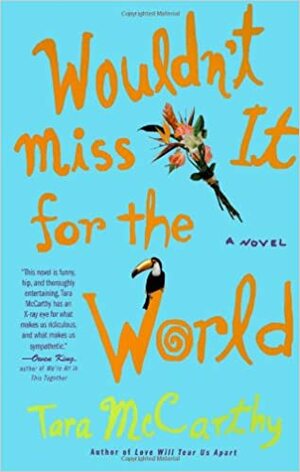 Wouldn't Miss It for the World by Tara McCarthy