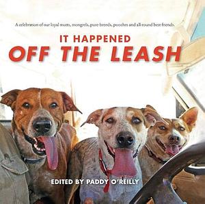 It Happened Off The Leash by Paddy O’Reilly