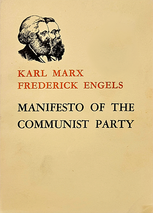 Manifesto of the Communist Party by Karl Marx, Friedrich Engels