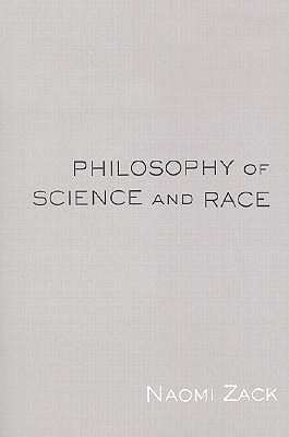 Philosophy of Science and Race by Naomi Zack