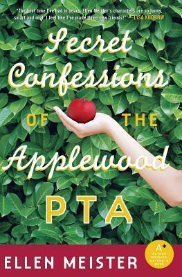 Secret Confessions of the Applewood PTA by Ellen Meister