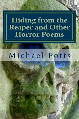 Hiding from the Reaper and Other Horror Poems by Michael Potts
