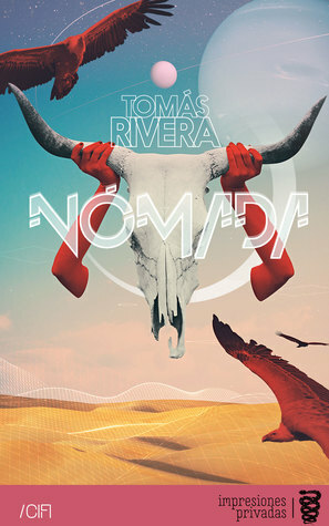 Nómada by Tomás Rivera, Javier Miró, Anxo Vizcaíno