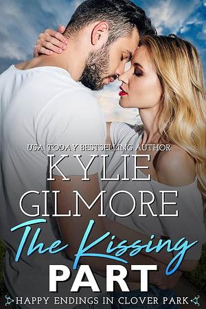 The Kissing Part by Kylie Gilmore