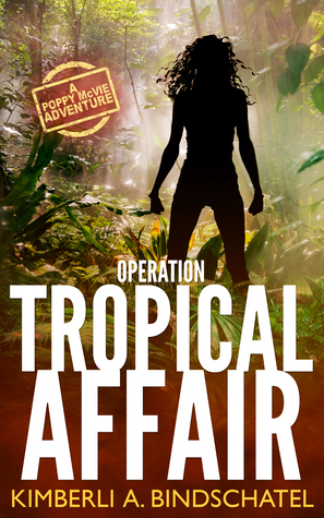 Operation Tropical Affair by Kimberli A. Bindschatel