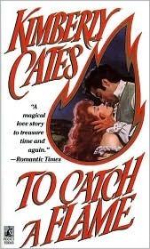 To Catch A Flame by Kimberly Cates