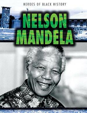 Nelson Mandela by Kristen Rajczak Nelson