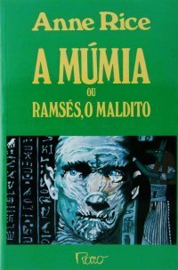 A Mumia ou Ramsés, O Maldito by Anne Rice