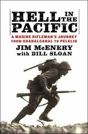 Hell in the Pacific: A Marine Rifleman's Journey From Guadalcanal to Peleliu by Jim McEnery