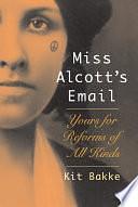 Miss Alcott's Email by Kit Bakke