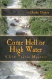 Come Hell Or High Water: A Lew Travis Mystery by Charles Dayton