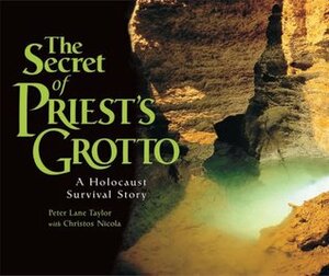 The Secret of Priest's Grotto: A Holocaust Survival Story by Peter Lane Taylor, Christos Nicola