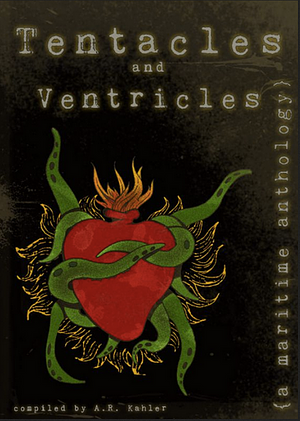 Tentacles and Ventricles by A.R. Kahler