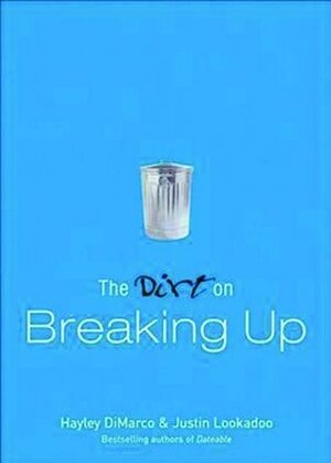 The Dirt on Breaking Up by Justin Lookadoo, Hayley DiMarco