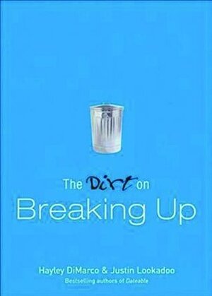 The Dirt on Breaking Up by Hayley DiMarco, Justin Lookadoo