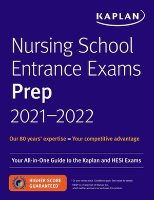 Nursing School Entrance Exams Prep 2021-2022: Your All-In-One Guide to the Kaplan and Hesi Exams by Kaplan Nursing