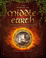 The Making of Middle-Earth: A New Look Inside the World of J.R.R. Tolkien by Christopher A. Snyder