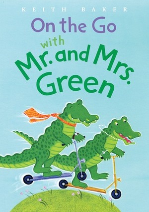 On the Go with Mr. and Mrs. Green by Keith Baker