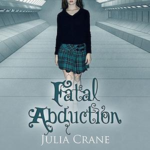 Fatal Abduction by Julia Crane