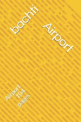 Airport: Airport 104 pages by Ayoub Bachti
