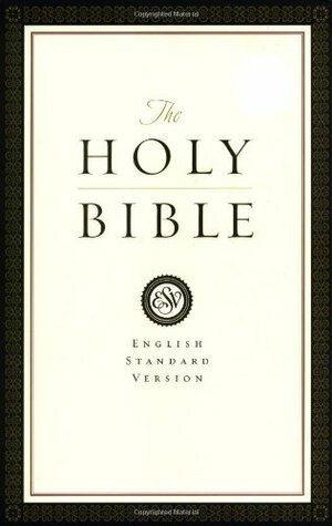 The Holy Bible: English Standard Version by Anonymous
