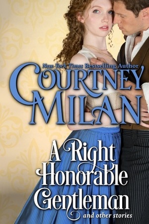 A Right Honorable Gentleman by Courtney Milan