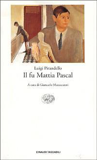Il fu Mattia Pascal by Luigi Pirandello, Luigi Pirandello