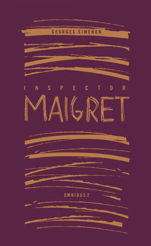 Inspector Maigret Omnibus 2 by Georges Simenon