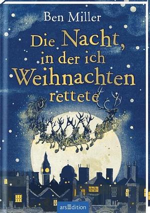 Die Nacht in der ich Weihnachten rettete  by Ben Miller