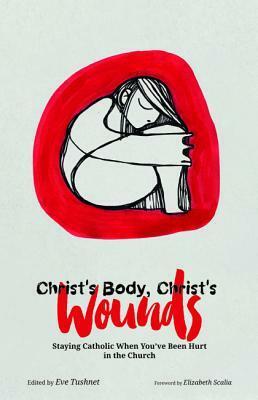 Christ's Body, Christ's Wounds by Elizabeth Scalia, Eve Tushnet