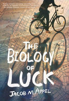The Biology of Luck by Jacob M. Appel
