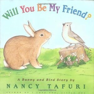 Will You Be My Friend?: A Bunny and Bird Story by Nancy Tafuri