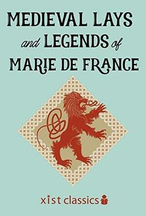 Medieval Lays and Legends of Marie de France by Marie de France
