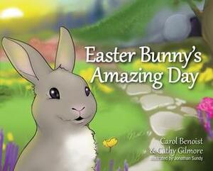 Easter Bunny's Amazing Day by Carol Benoist, Cathy Gilmore