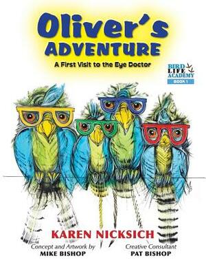 Oliver's Adventure, A first Visit to the Eye Doctor by Karen Marie Nicksich