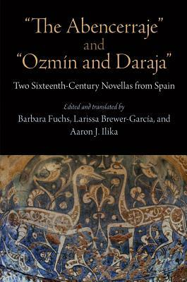 "the Abencerraje" and "ozmin and Daraja": Two Sixteenth-Century Novellas from Spain by 