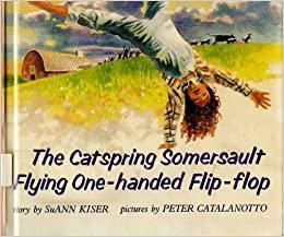 The Catspring Somersault Flying One-Handed Flip-Flop by SuAnn Kiser