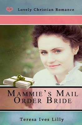 Mammie's Mail Order Bride by Teresa Ives Lilly